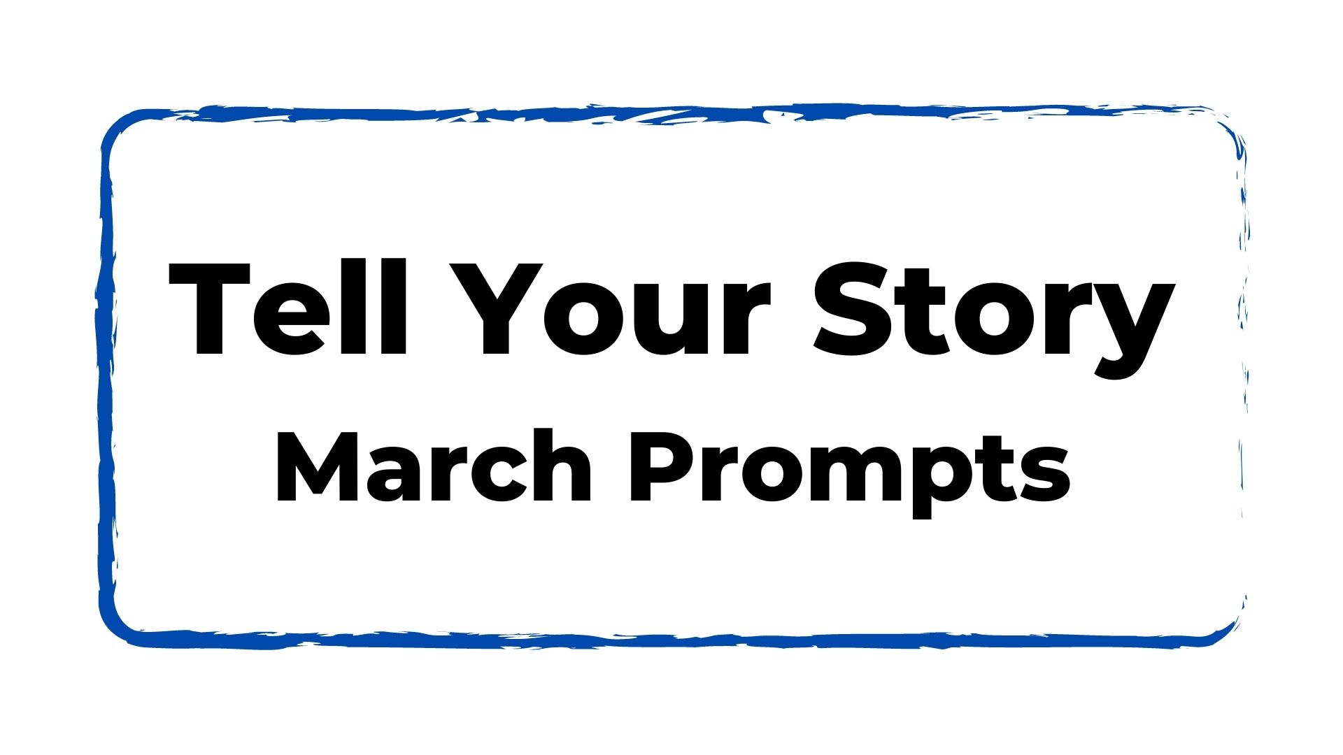 March Tell Your Story Prompts The Awesome Ladies Project